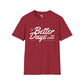 Better days unisex softstyle tee