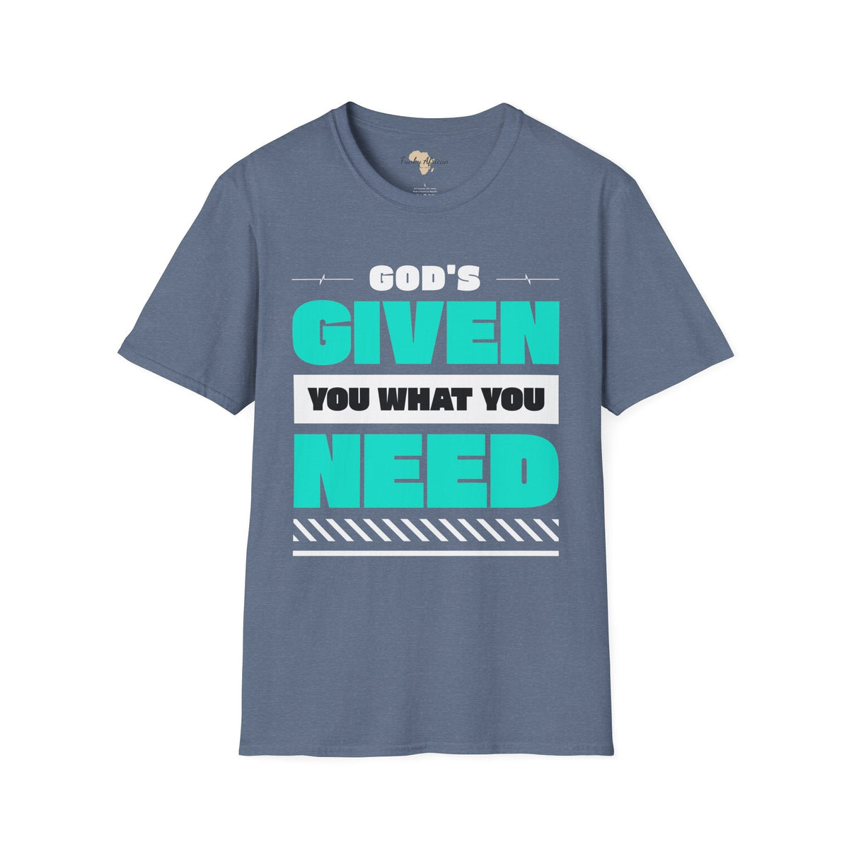 God's given you what you need unisex tee Funky African