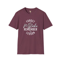 Forget the mistakes unisex tee