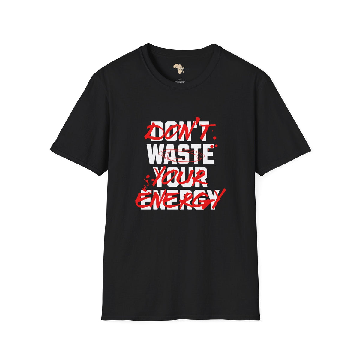 Don't waste your energy unisex tee Funky African