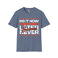 Do it now unisex tee