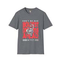 Don't be sad unisex tee