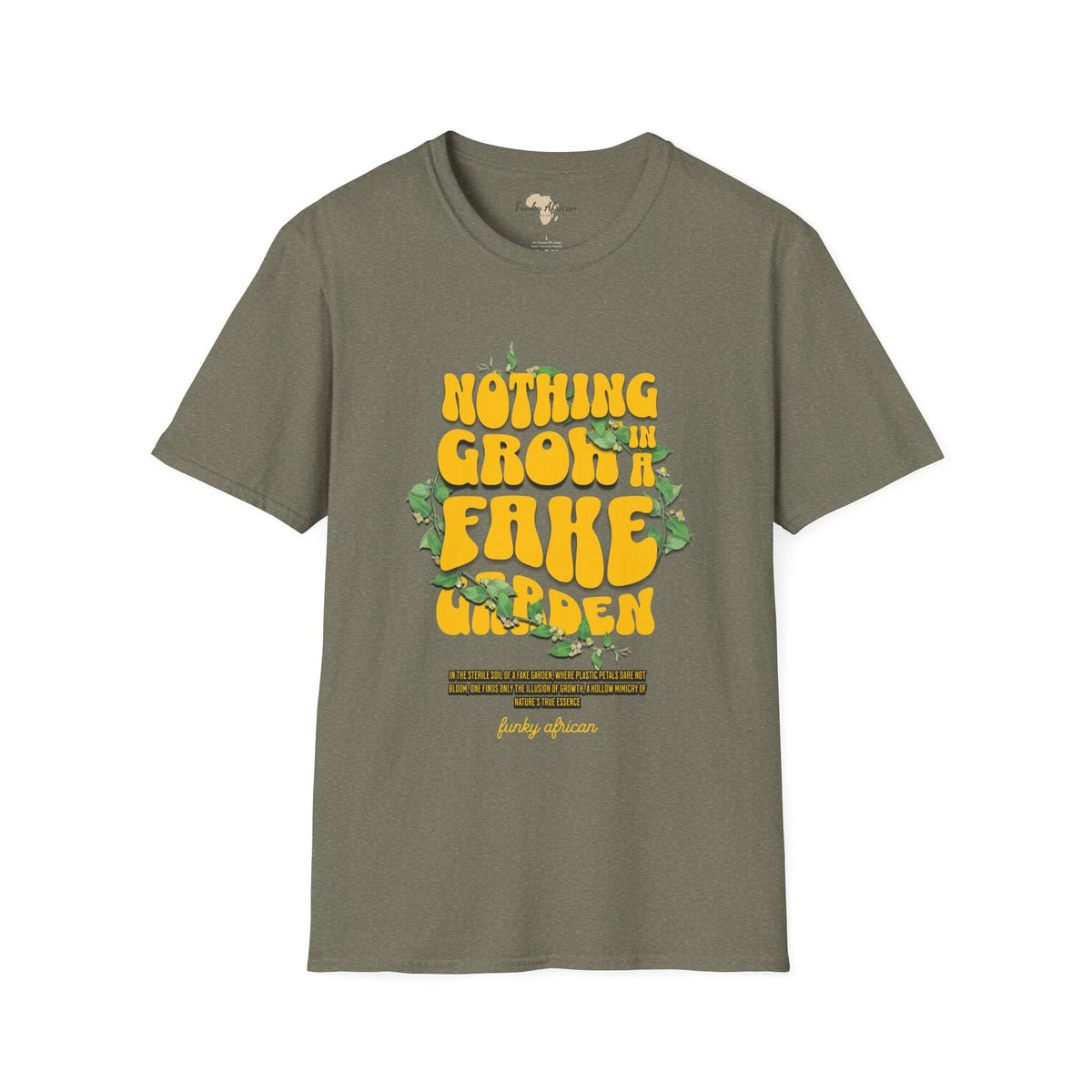 Nothing grows in a fake garden unisex tee Funky African