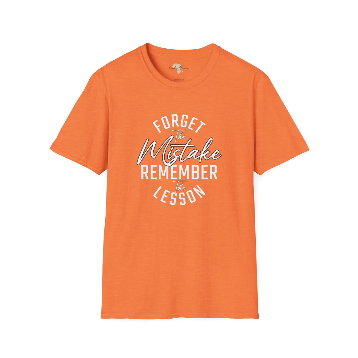 Forget the mistakes unisex tee Funky African