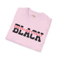 Unapologetically black unisex softstyle tee