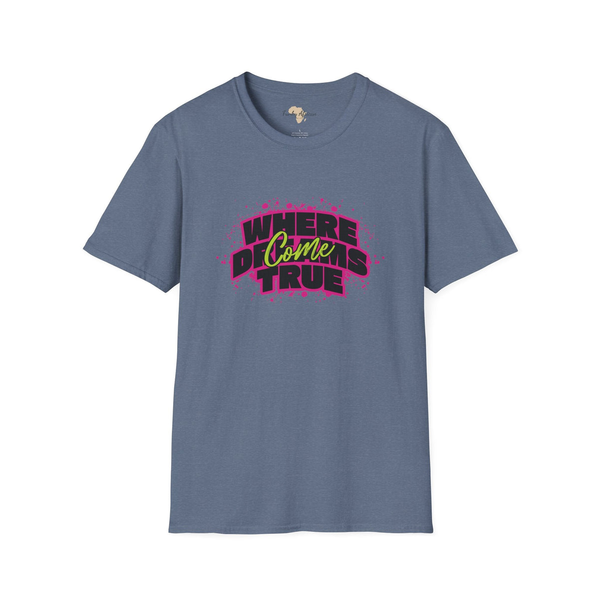 Where dreams come true unisex softstyle tee Printify