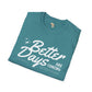 Better days unisex softstyle tee