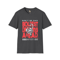 Don't be sad unisex tee