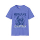 Humans aren't real unisex tee