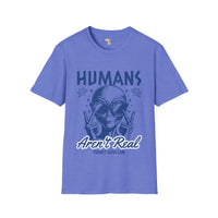 Humans aren't real unisex tee