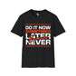 Do it now unisex tee