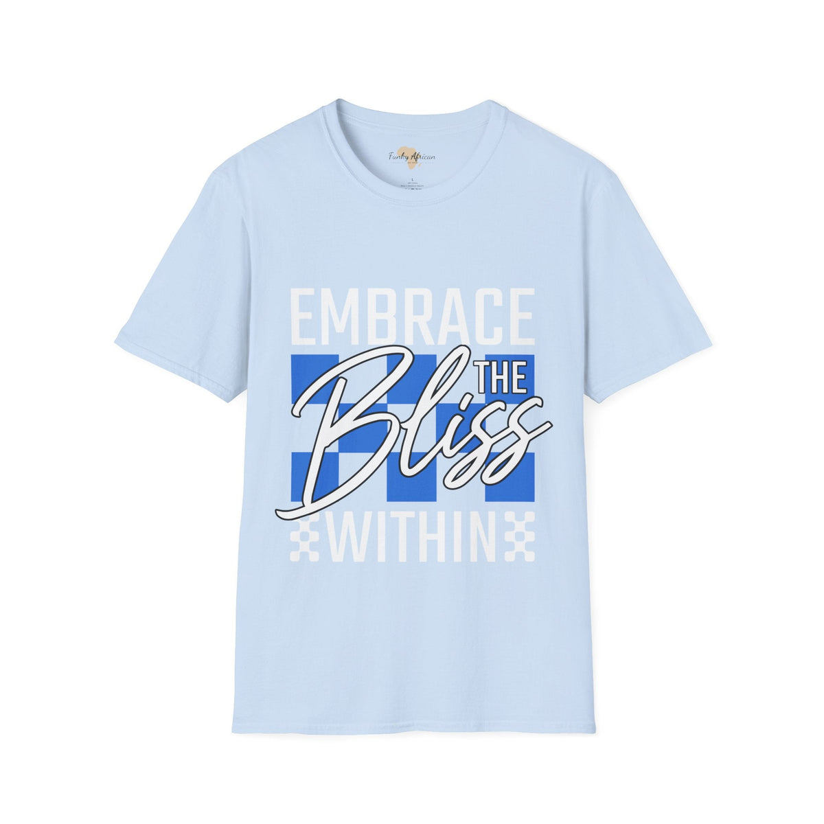 Embrace the bliss within unisex tee Funky African