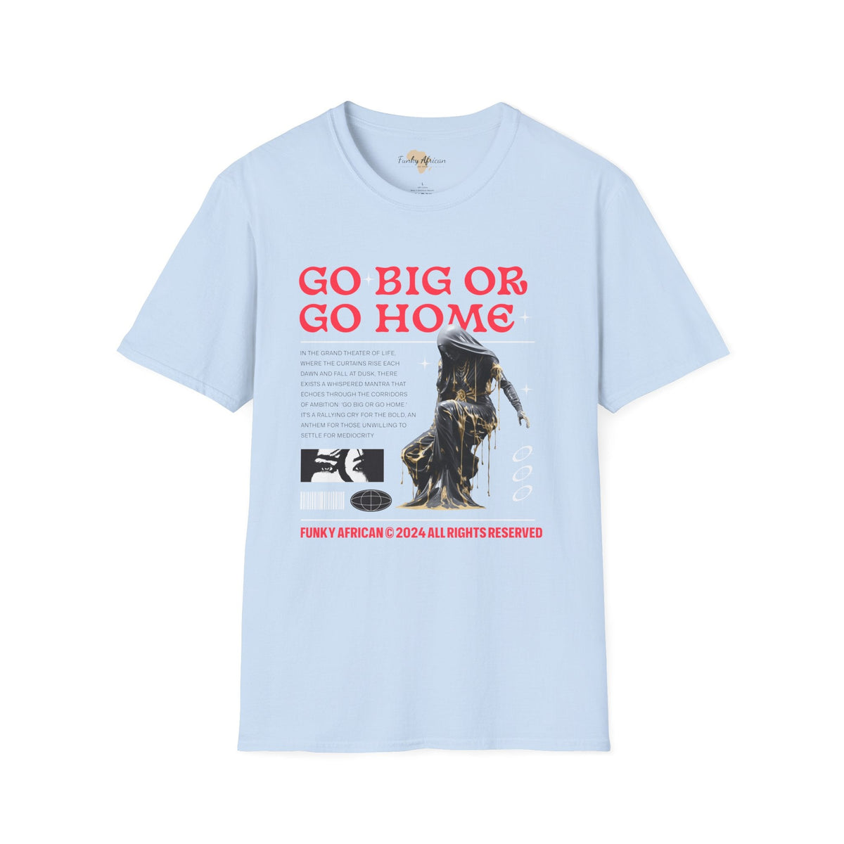 Go big or go home unisex softstyle tee Funky African