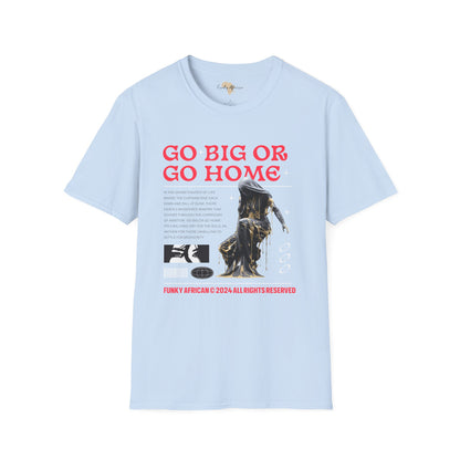 Go big or go home unisex softstyle tee