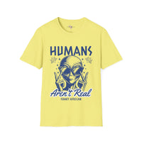 Humans aren't real unisex tee