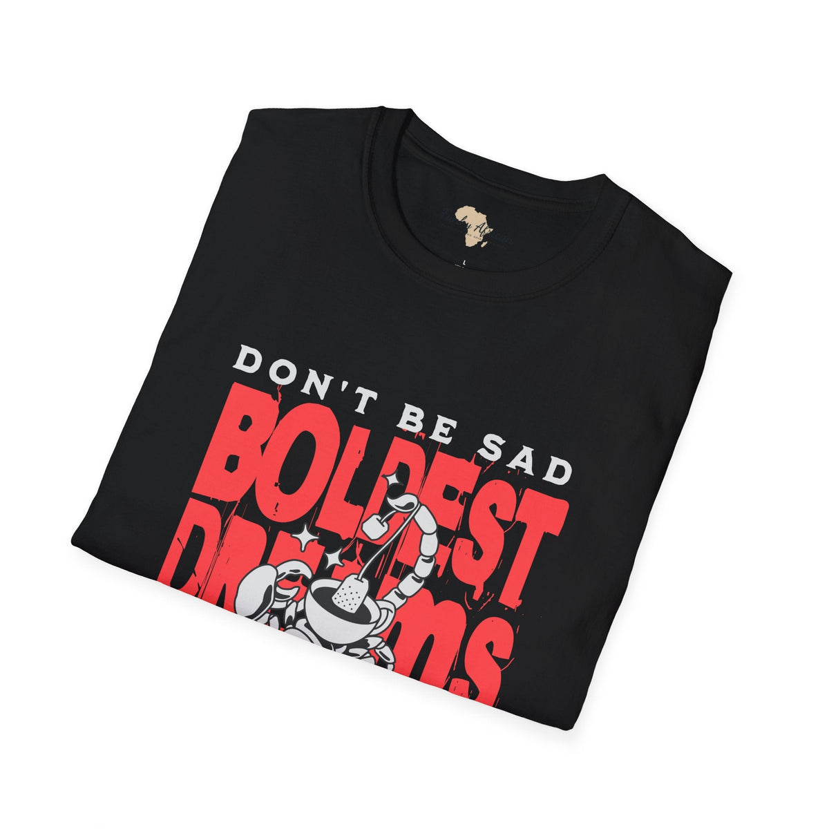 Don't be sad unisex tee Funky African
