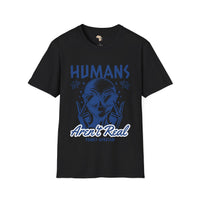 Humans aren't real unisex tee