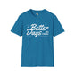 Better days unisex softstyle tee