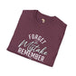Forget the mistakes unisex tee