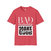 Bad Choices make good stories unisex tee