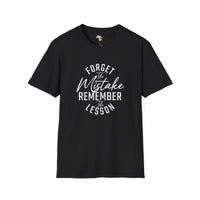 Forget the mistakes unisex tee