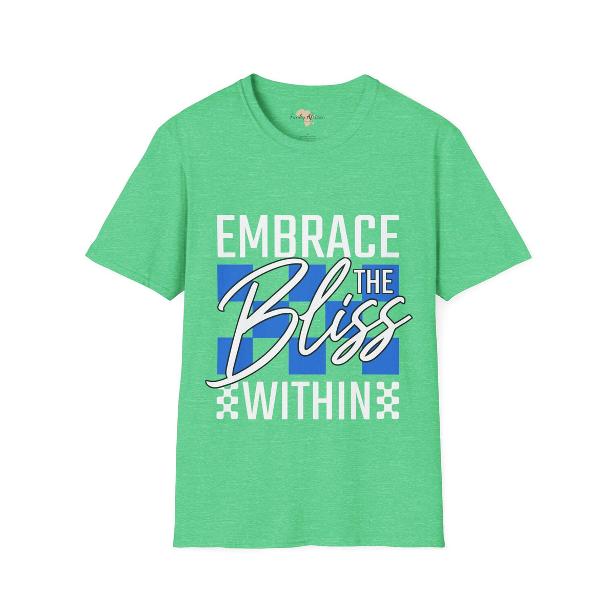 Embrace the bliss within unisex tee Funky African