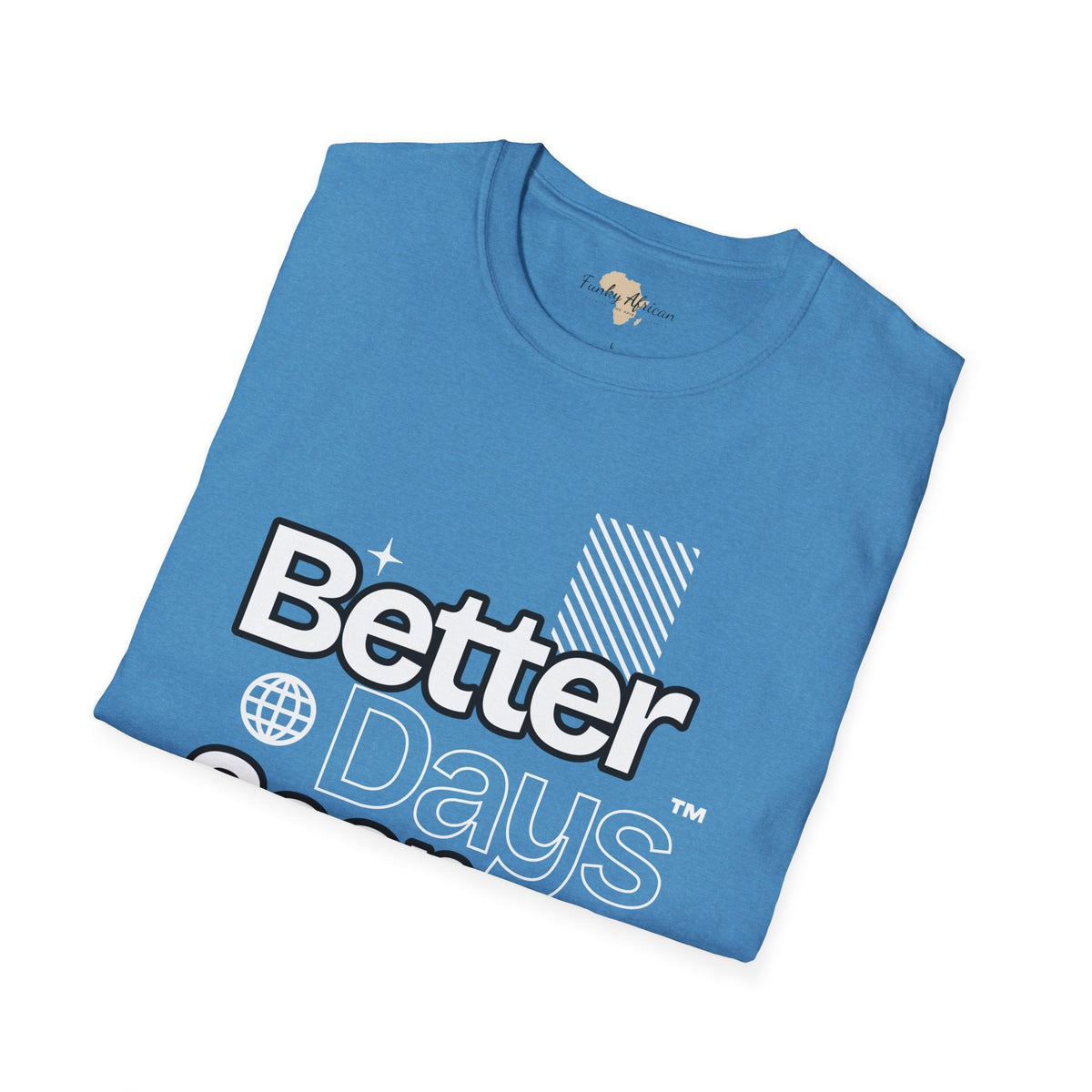 Better days unisex tee Funky African