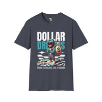 Dream in dollars unisex softstyle tee
