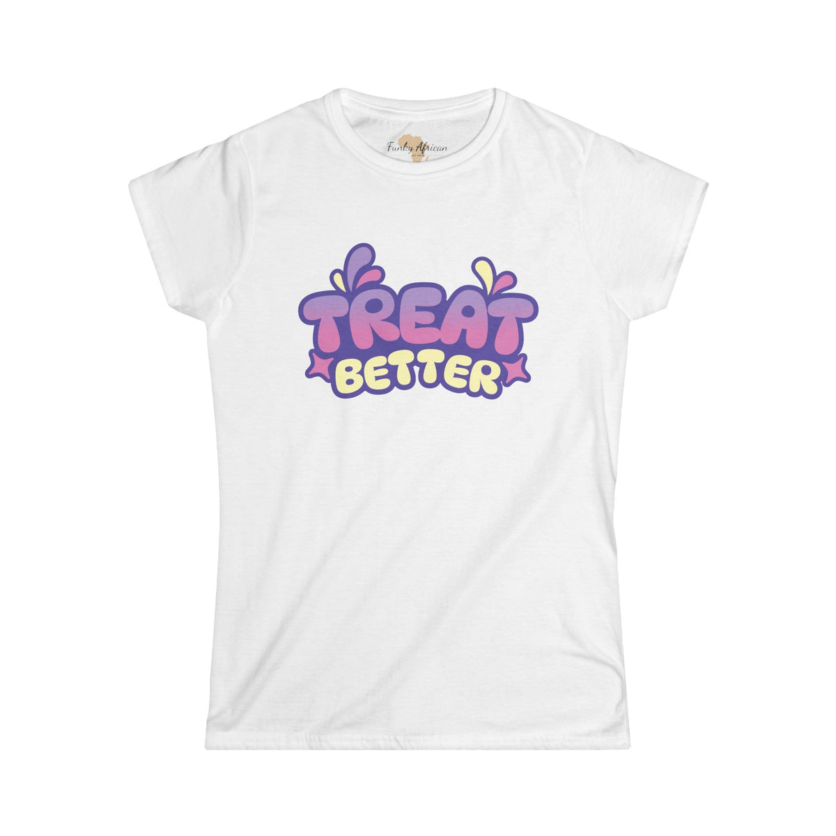 Treat better Women's Softstyle Tee Printify