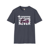 Jesus Never fails unisex tee