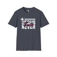 Jesus Never fails unisex tee