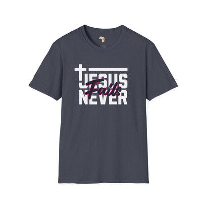 Jesus Never fails unisex tee