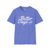 Better days unisex softstyle tee