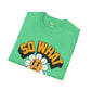 So what would you do unisex tee