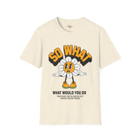 So what would you do unisex tee