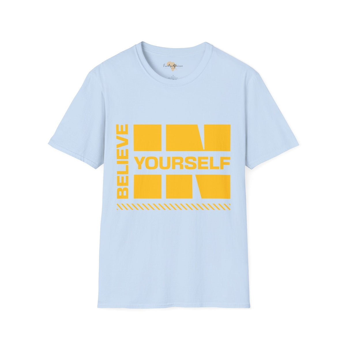 Believe in yourself unisex tee Funky African