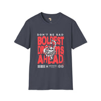 Don't be sad unisex tee