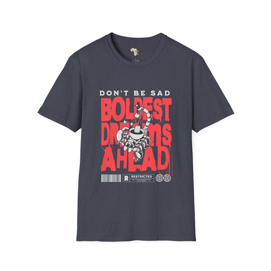 Don't be sad unisex tee