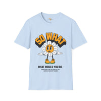 So what would you do unisex tee