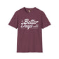 Better days unisex softstyle tee