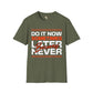 Do it now unisex tee