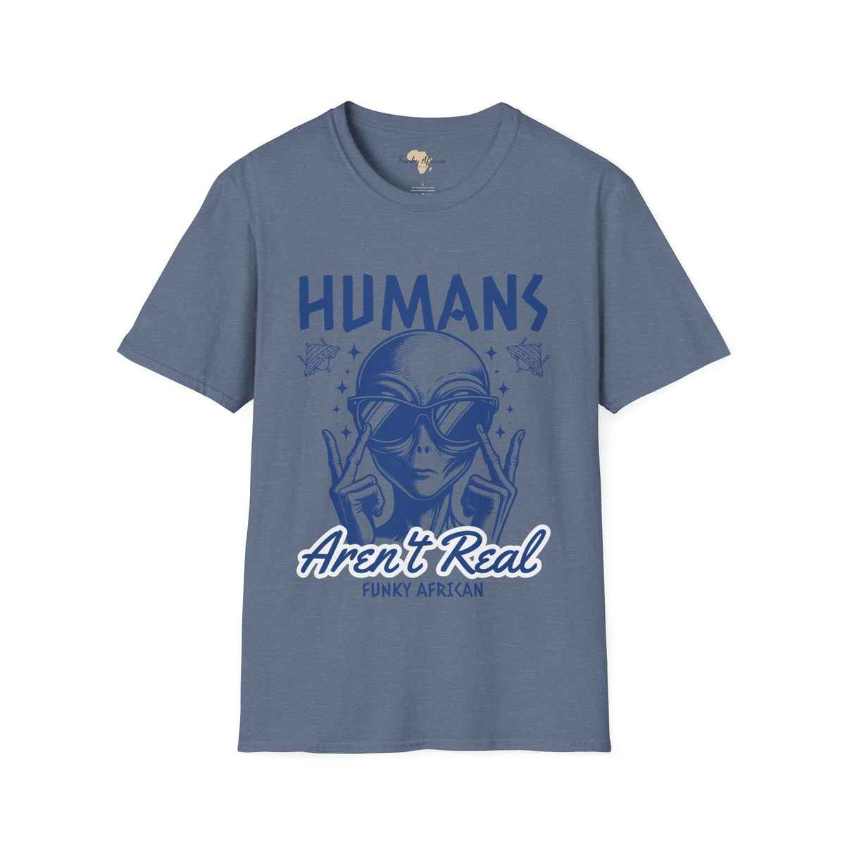 Humans aren't real unisex tee Funky African