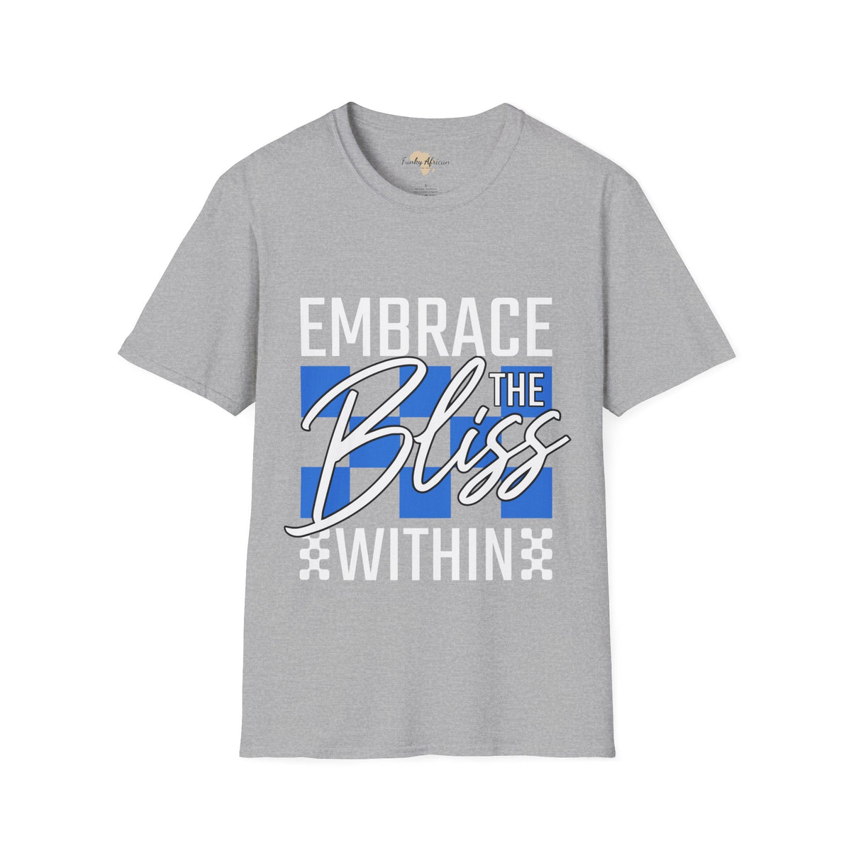 Embrace the bliss within unisex tee Funky African