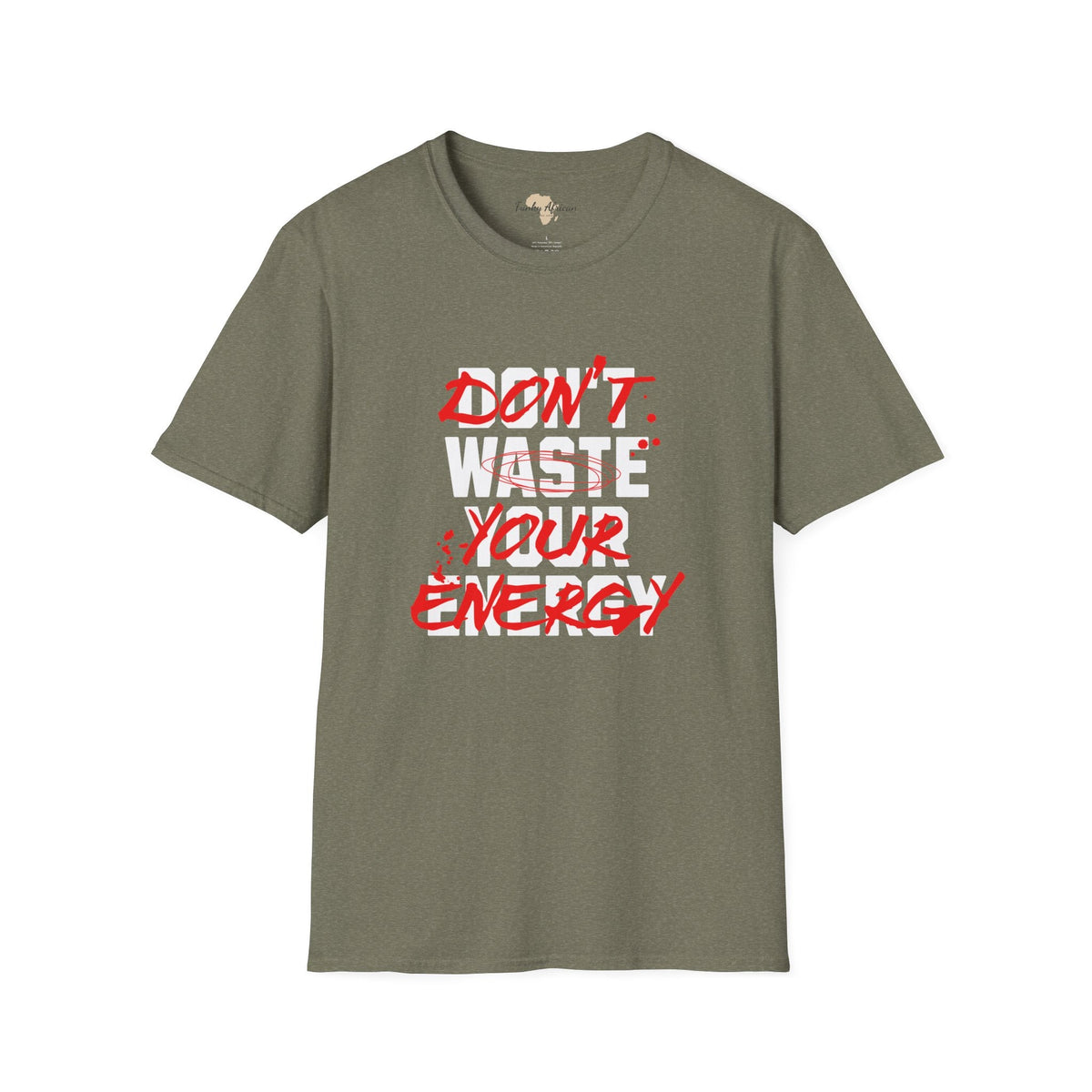 Don't waste your energy unisex tee Funky African