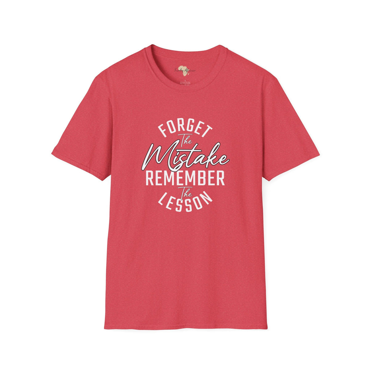 Forget the mistakes unisex tee Funky African