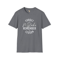 Forget the mistakes unisex tee