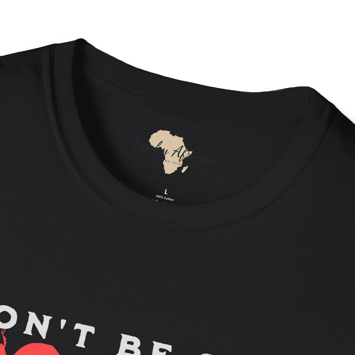 Don't be sad unisex tee Funky African
