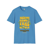 Nothing grows in a fake garden unisex tee