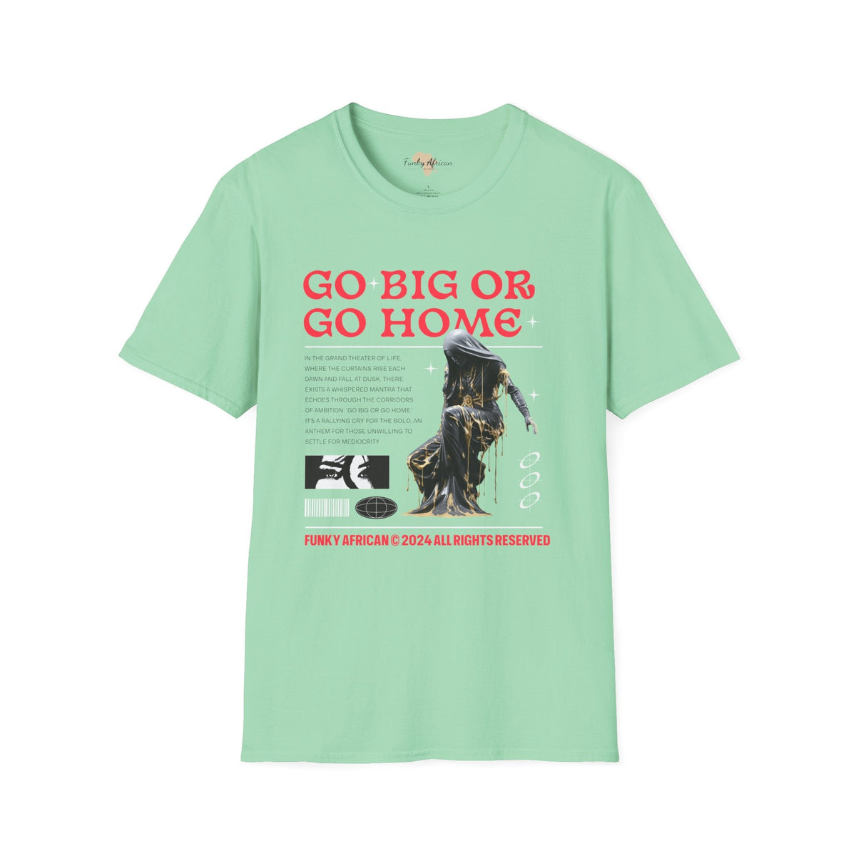 Go big or go home unisex softstyle tee Funky African