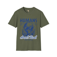 Humans aren't real unisex tee